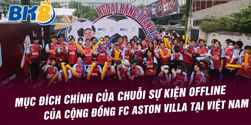 Chuỗi sự kiện offline của FC Aston Villa tại Việt Nam