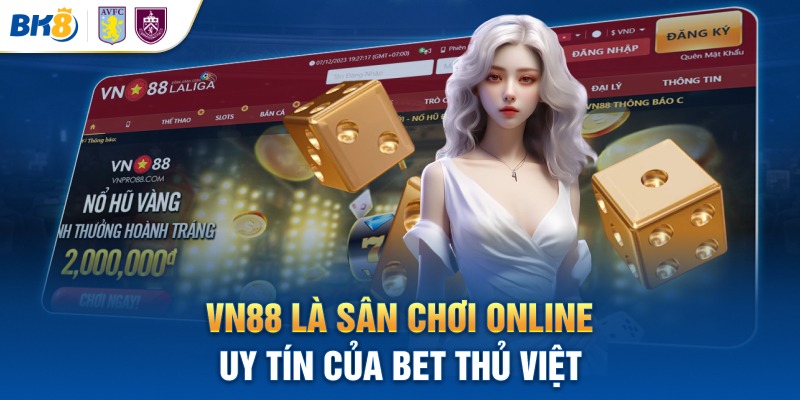 VN88 là sân chơi online uy tín của bet thủ Việt