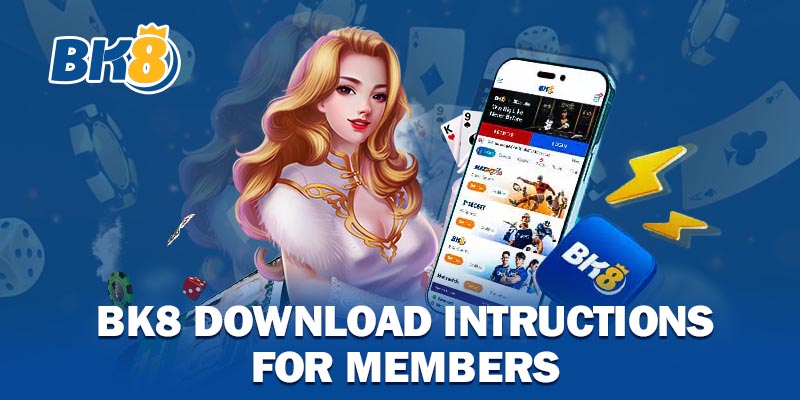 BK8 download instructions for Members